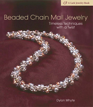 Beaded Chain Mail Jewelry: Timeless Techniques with a Twist by Dylon Whyte